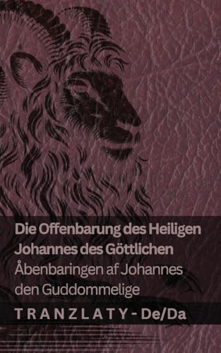 Die Offenbarung des Heiligen Johannes des Göttlichen / Åbenbaringen af Johannes den Guddommelige: Tranzlaty Deutsch Dansk von Tranzlaty