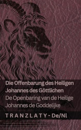 Die Offenbarung des Heiligen Johannes des Göttlichen / De Openbaring van de Heilige Johannes de Goddelijke: Tranzlaty Deutsch Nederlands von Tranzlaty