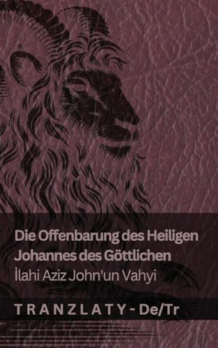 Die Offenbarung des Heiligen Johannes des Göttlichen / İlahi Aziz John'un Vahyi: Tranzlaty Deutsch Türkçe von Tranzlaty