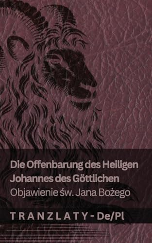 Die Offenbarung des Heiligen Johannes des Göttlichen / Objawienie św. Jana Bożego: Tranzlaty Deutsch Polsku von Tranzlaty