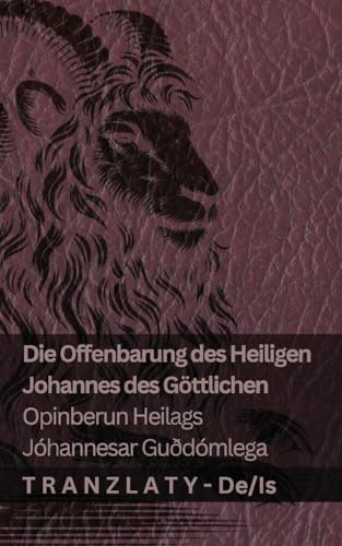 Die Offenbarung des Heiligen Johannes des Göttlichen / Opinberun Heilags Jóhannesar Guðdómlega: Tranzlaty Deutsch Íslenska von Tranzlaty
