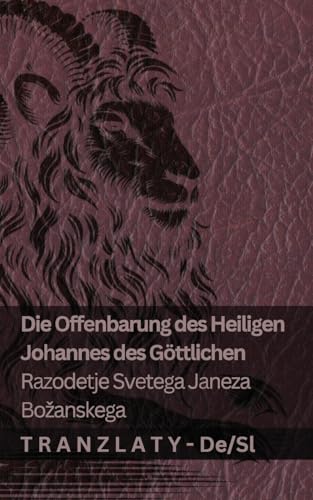 Die Offenbarung des Heiligen Johannes des Göttlichen / Razodetje Svetega Janeza Bozanskega: Tranzlaty Deutsch Slovensčina von Tranzlaty