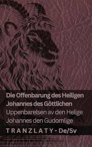 Die Offenbarung des Heiligen Johannes des Göttlichen / Uppenbarelsen av den Helige Johannes den Gudomlige: Tranzlaty Deutsch Svenska von Tranzlaty