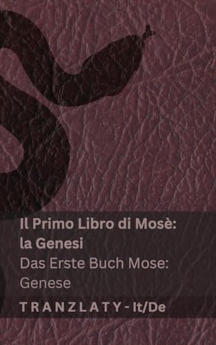 La Bibbia / Die Bibel - Il Primo Libro di Mosè (la Genesi) / Das Erste Buch Mose (Genese): Tranzlaty Italiano Deutsch von Tranzlaty