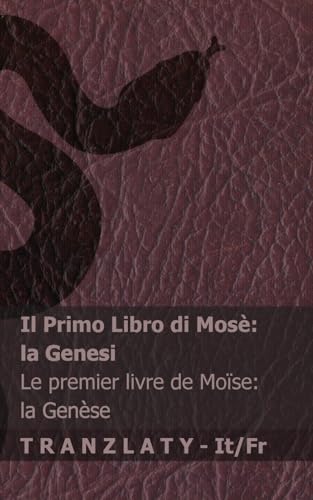 La Bibbia / La Bible - Il Primo Libro di Mosè (la Genesi) / Le premier livre de Moïse (la Genèse): Tranzlaty Italiano Français von Tranzlaty
