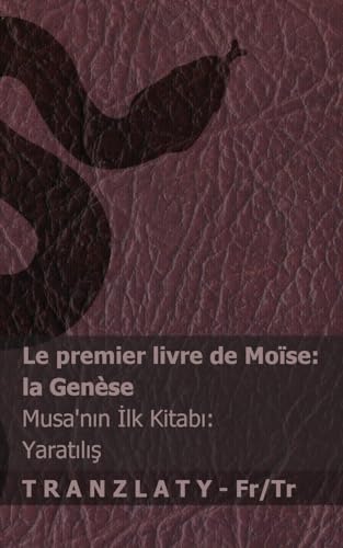 La Bible / İncil - Le premier livre de Moïse (la Genèse) / Musa'nın İlk Kitabı (Yaratılış): Tranzlaty Français Türkçe von Tranzlaty