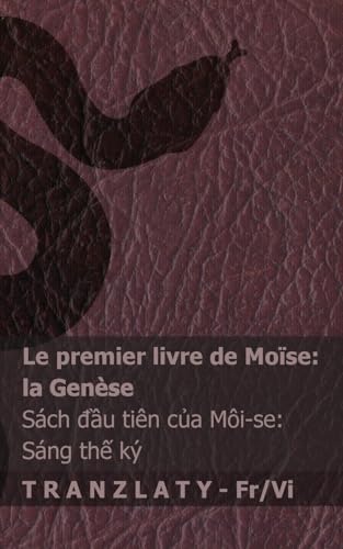 La Bible / Kinh Thánh - Le premier livre de Moïse (la Genèse) / Sách đầu tiên của Môi-se (Sáng thế ký): Tranzlaty Français Tiếng Việt von Tranzlaty