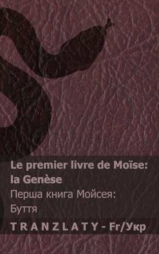 La Bible / Біблія - Le premier livre de Moïse (la Genèse) / Перша ... 72;їнська von Tranzlaty