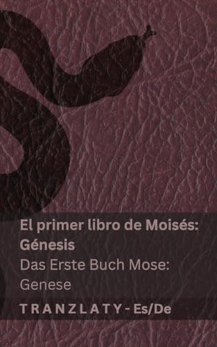 La Biblia / Die Bibel - El primer libro de Moisés (Génesis) / Das Erste Buch Mose (Genese): Tranzlaty Español Deutsch von Tranzlaty