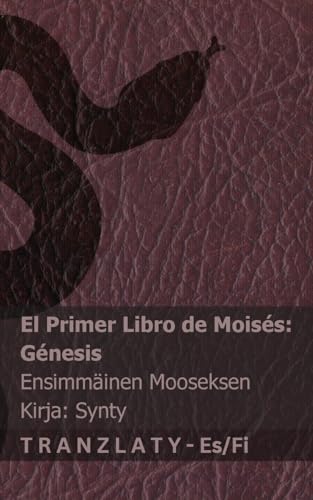 La Biblia / Raamattu - El primer libro de Moisés (Génesis) / Ensimmäinen Mooseksen kirja (Synty): Tranzlaty Español Suomi von Tranzlaty