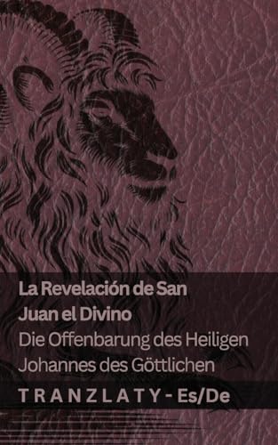 La Revelación de San Juan el Divino / Die Offenbarung des Heiligen Johannes des Göttlichen: Tranzlaty Español Deutsch von Tranzlaty