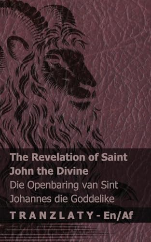 The Revelation of Saint John the Divine / Die Openbaring van Sint Johannes die Goddelike: Tranzlaty English Afrikaans von Tranzlaty