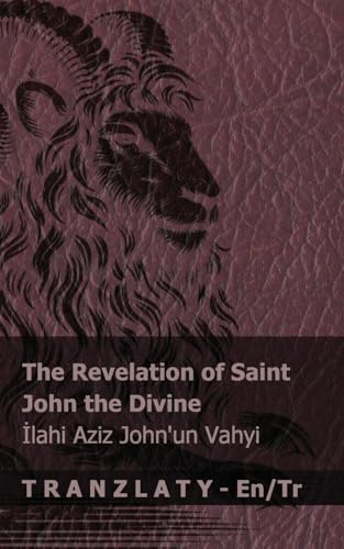 The Revelation of Saint John the Divine / İlahi Aziz John'un Vahyi: Tranzlaty English Türkçe von Tranzlaty