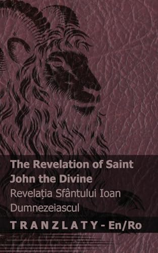 The Revelation of Saint John the Divine / Revelația Sfântului Ioan Dumnezeiascul: Tranzlaty English Română von Tranzlaty