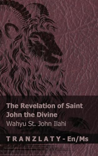 The Revelation of Saint John the Divine / Wahyu St. John Ilahi: Tranzlaty English Bahasa Melayu The Revelation of Saint John the Divine / Wahyu St. John Ilahi: Tranzlaty English Bahasa Melayu von Tranzlaty