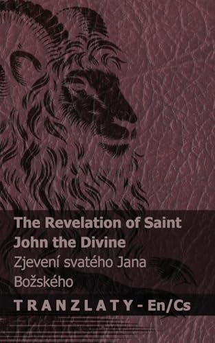 The Revelation of Saint John the Divine / Zjevení svatého Jana Bozského: Tranzlaty English Čestina The Revelation of Saint John the Divine / Zjevení svatého Jana Bozského: Tranzlaty English Čestina von Tranzlaty