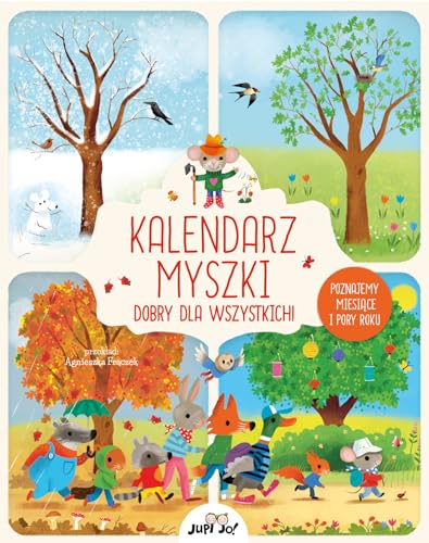 Kalendarz myszki dobry dla wszystkich!: Poznajemy miesiące i pory roku