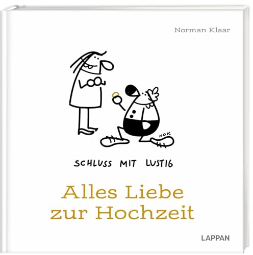 Schluss mit lustig: Alles Liebe zur Hochzeit: Das lustigste Geschenk, seit es Ehepartner gibt | Mit Cartoons und Texten und Geldumschlag von Lappan