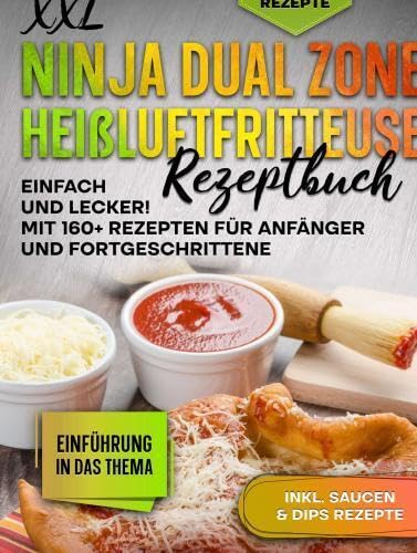 XXL Ninja Dual Zone Heißluftfritteuse Rezeptbuch: Einfach und Lecker! Mit 160+ Rezepten für Anfänger und Fortgeschrittene von Bookmundo