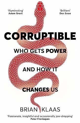 Corruptible: Who Gets Power and How it Changes Us von John Murray