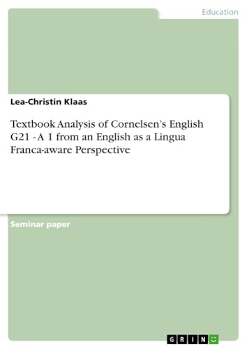 Textbook Analysis of Cornelsen¿s English G21 - A 1 from an English as a Lingua Franca-aware Perspective von GRIN Verlag