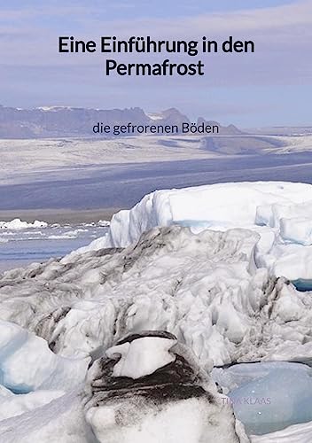 Eine Einführung in den Permafrost - die gefrorenen Böden