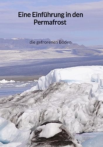 Eine Einführung in den Permafrost - die gefrorenen Böden