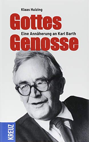 Gottes Genosse: Eine Annäherung an Karl Barth von Kreuz Verlag GmbH