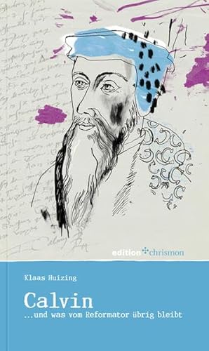 Johannes Calvin... und was vom Reformator übrig bleibt von Evangelische Verlagsanstalt