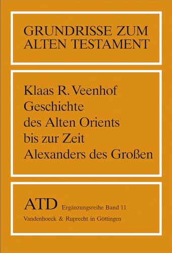 Grundrisse zum Alten Testament, Bd.11, Geschichte des Alten Orients bis zur Zeit Alexanders des Großen: Ubersetzt Von Helga Weippert (Grundrisse zum ... Testament Deutsch, Ergänzungsreihe, Band 11) von Vandenhoeck & Ruprecht