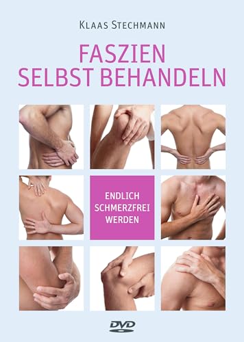 Faszien selbst behandeln: Endlich schmerzfrei werden (inkl. DVD)