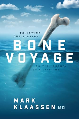 Bone Voyage: Following One Surgeon on the Journey of a Lifetime von Advantage Media Group