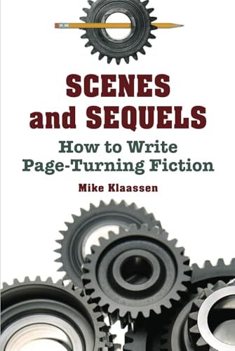 Scenes and Sequels: How to Write Page-Turning Fiction (For Fiction Writers)