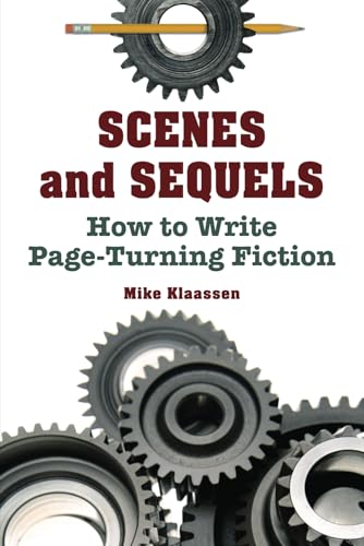 Scenes and Sequels: How to Write Page-Turning Fiction (For Fiction Writers) von Mike Klaassen