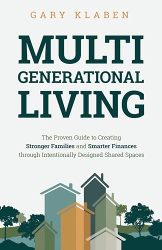 Multi-Generational Living: The Proven Guide to Creating Stronger Families and Smarter Finances Through Intentionally Designed Shared Spaces von Ethos Collective