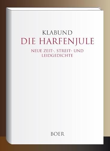Die Harfenjule: Neue Zeit-, Streit- und Leidgedichte