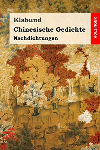 Chinesische Gedichte: Nachdichtungen Chinesische Gedichte: Nachdichtungen von Independently published