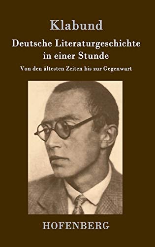 Deutsche Literaturgeschichte in einer Stunde: Von den ältesten Zeiten bis zur Gegenwart Deutsche Literaturgeschichte in einer Stunde: Von den ältesten Zeiten bis zur Gegenwart