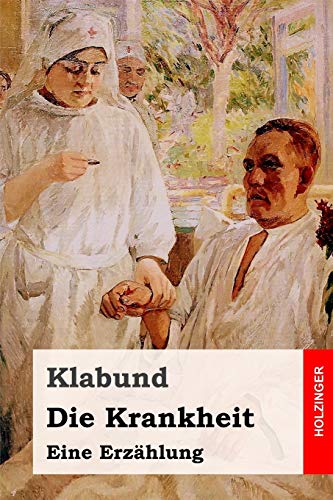 Die Krankheit: Eine Erzählung von CREATESPACE