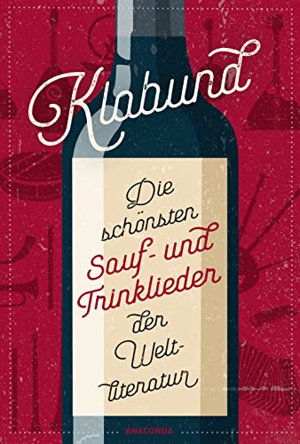 Klabund, Die schönsten Sauf- und Trinklieder der Weltliteratur von Anaconda Verlag