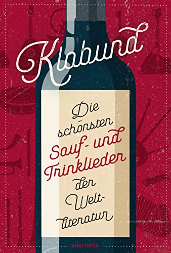 Klabund, Die schönsten Sauf- und Trinklieder der Weltliteratur von Anaconda Verlag