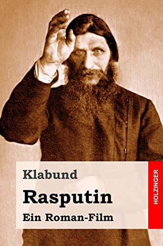 Rasputin: Ein Roman-Film Rasputin: Ein Roman-Film von CREATESPACE