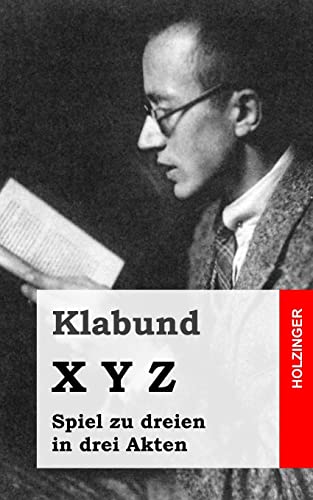 Xyz: Spiel zu dreien in drei Akten Xyz: Spiel zu dreien in drei Akten