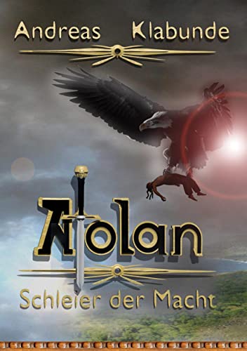 Atolan - Schleier der Macht: Auftrakt der epischen Fantasy-Reihe