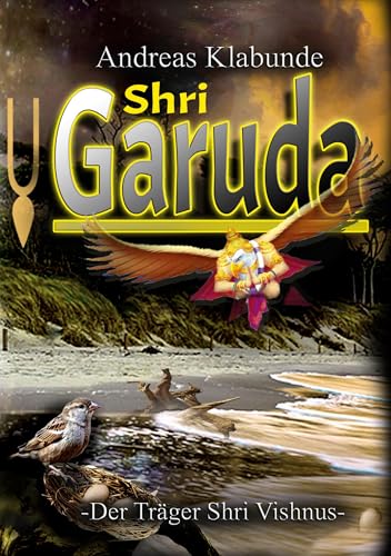 Shri Garuda: Der Träger Shri Vishnus von Book on Demand