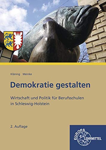 Demokratie gestalten - Schleswig-Holstein: Wirtschaft und Politik für Berufsschulen in Schleswig-Holstein von Europa-Lehrmittel