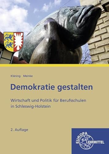 Demokratie gestalten - Schleswig-Holstein: Wirtschaft und Politik für Berufsschulen in Schleswig-Holstein von Europa-Lehrmittel