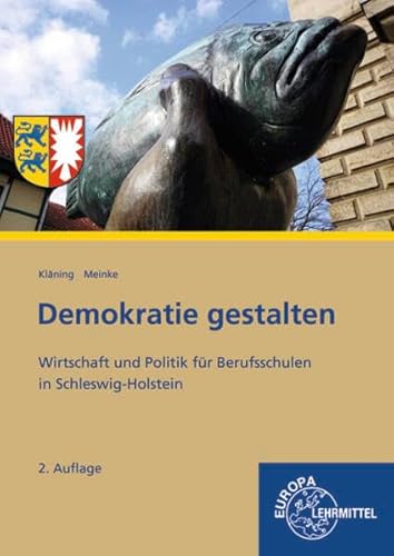 Demokratie gestalten - Schleswig-Holstein: Wirtschaft und Politik für Berufsschulen in Schleswig-Holstein