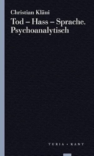 Tod – Hass – Sprache. Psychoanalytisch