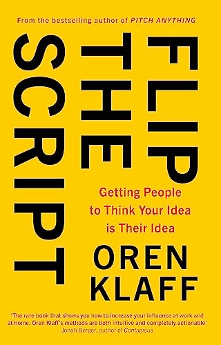 Flip the Script: Getting People to Think Your Idea is Their Idea von Little, Brown Book Group